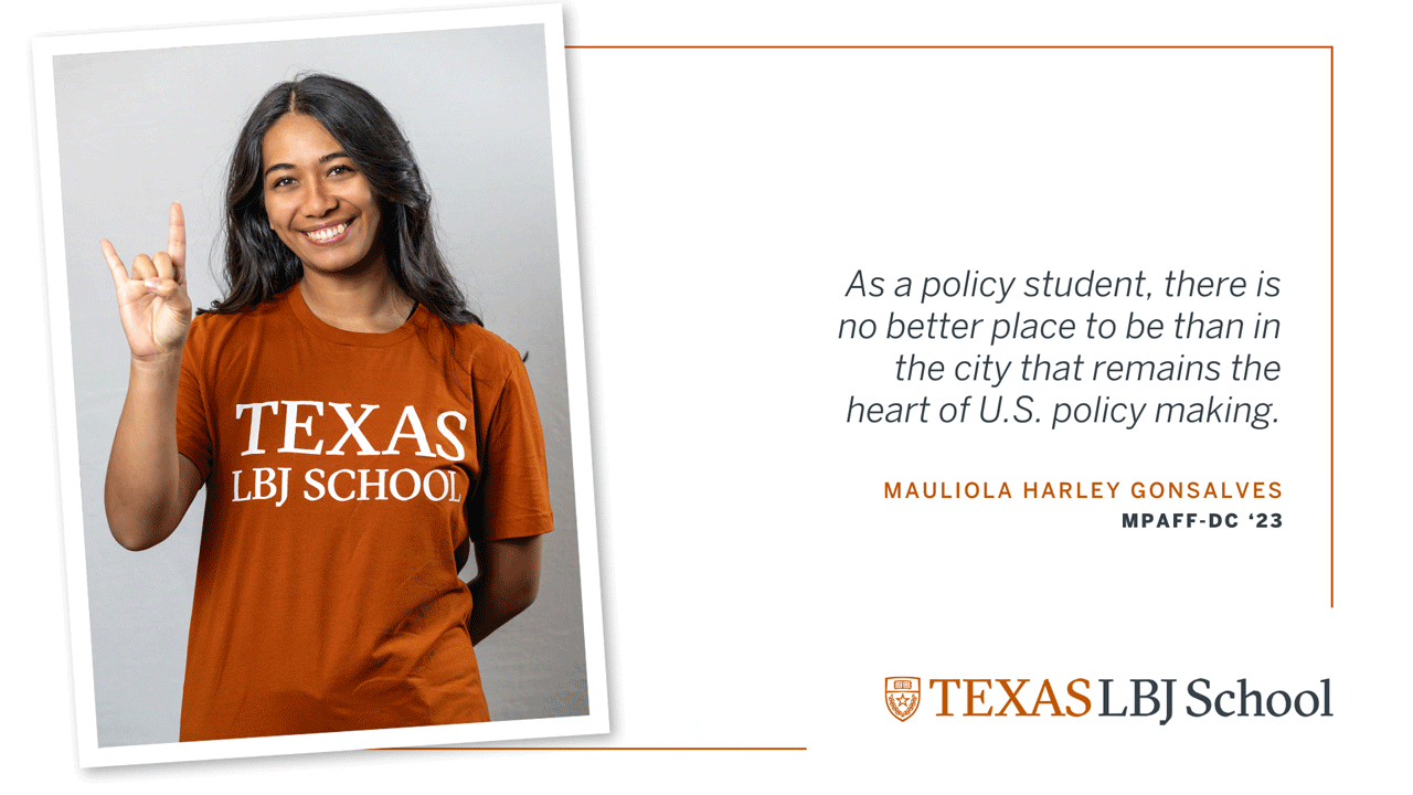 Three images of Mauliola Harley Gonsalves (MPAff-DC '23) next to a quote: “As a policy student, there is no better place to be than in the city that remains the heart of U.S. policymaking”